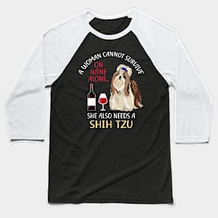 A Woman Cannot Survive On Wine Alone Shih Tzu Dog Lovers Baseball T-Shirt